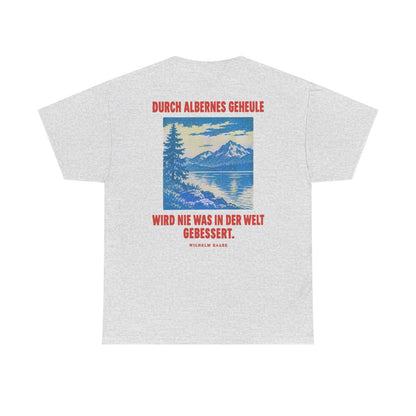 Unisex T-Shirt mit Zitat - Raabe - Durch albernes Geheule wird nie (Druck hinten) – back