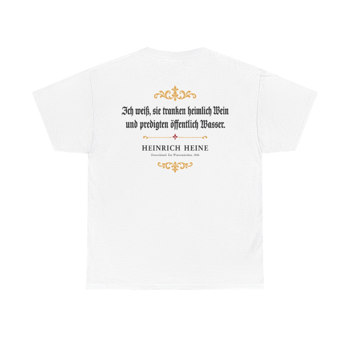 Unisex T-Shirt mit Zitat - Heine - Ich weiß, sie tranken heimlich Wein (Druck hinten) – back