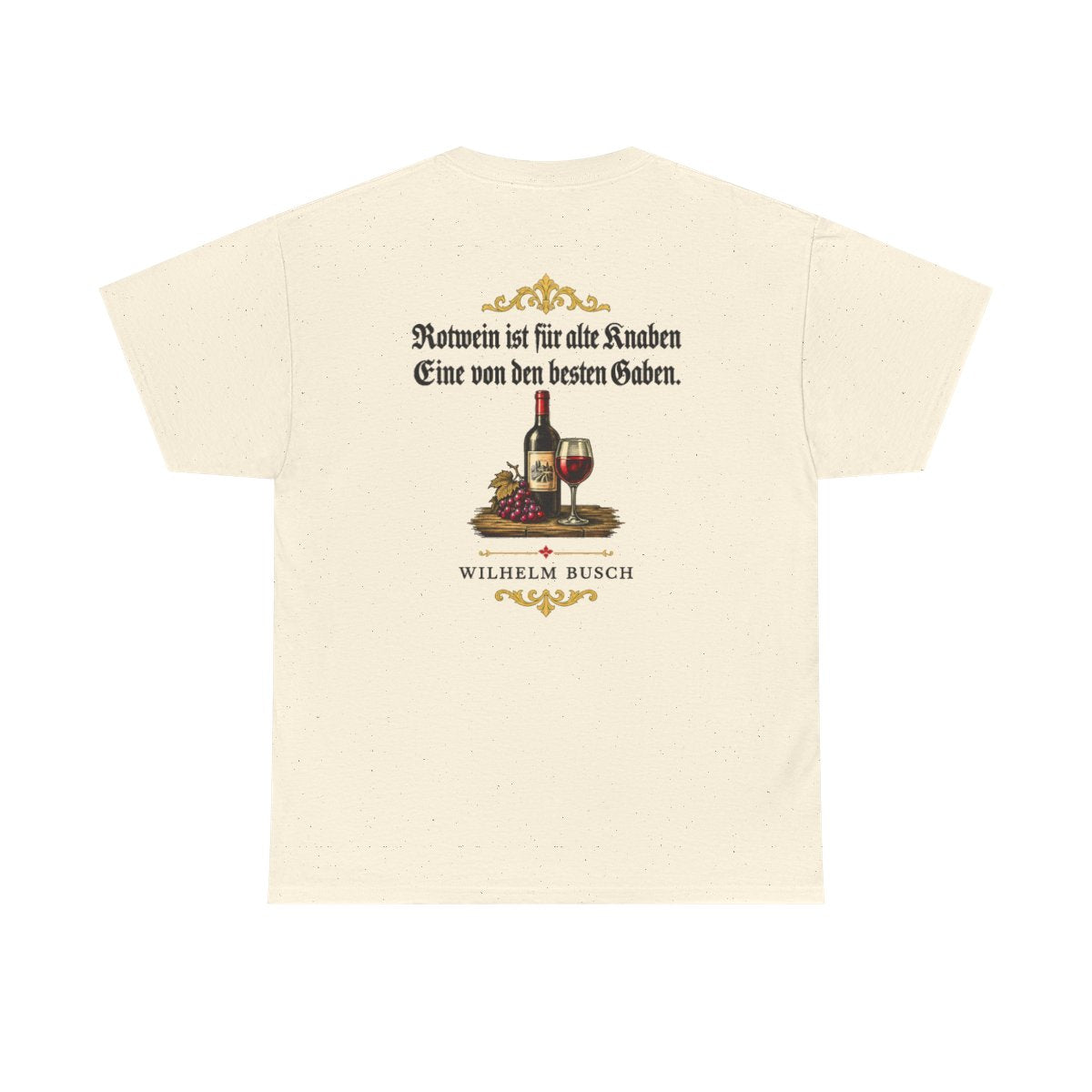 Unisex T-Shirt mit Zitat - Busch - Rotwein für alte Knaben Fraktur (Druck hinten) – back