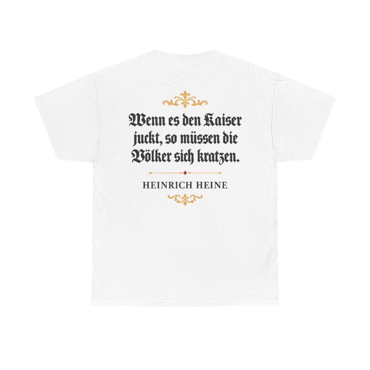 Unisex T-Shirt mit Zitat - Heine - Wenn es den Kaiser juckt (Druck hinten) – back