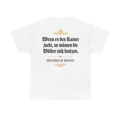 Unisex T-Shirt mit Zitat - Heine - Wenn es den Kaiser juckt (Druck hinten) – back