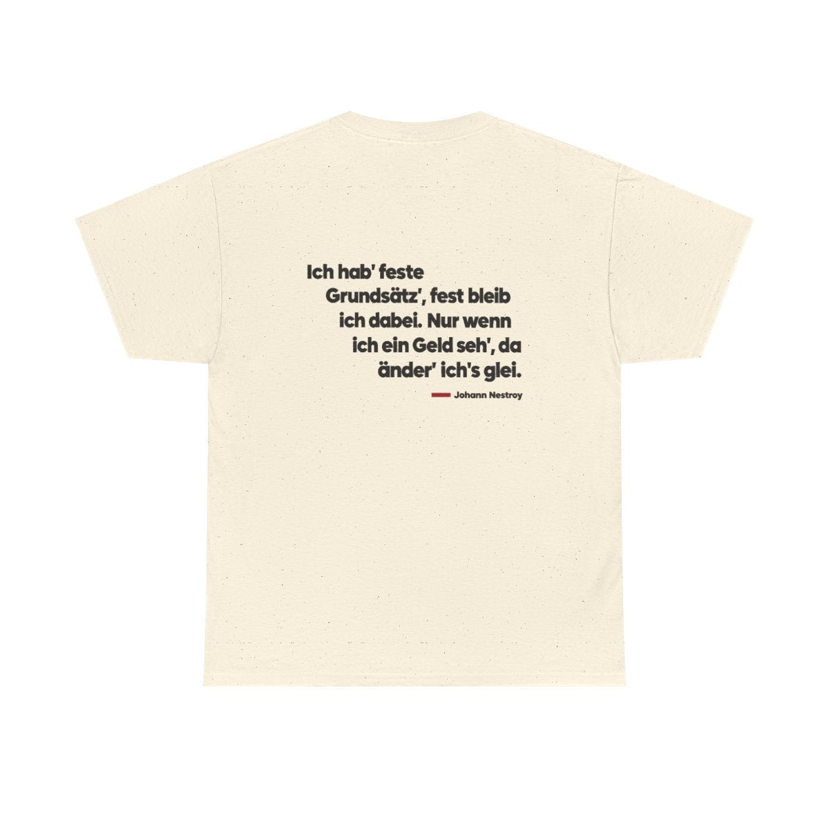 Unisex T-Shirt mit Zitat - Nestroy - Feste Grundsätze (Druck hinten) – back
