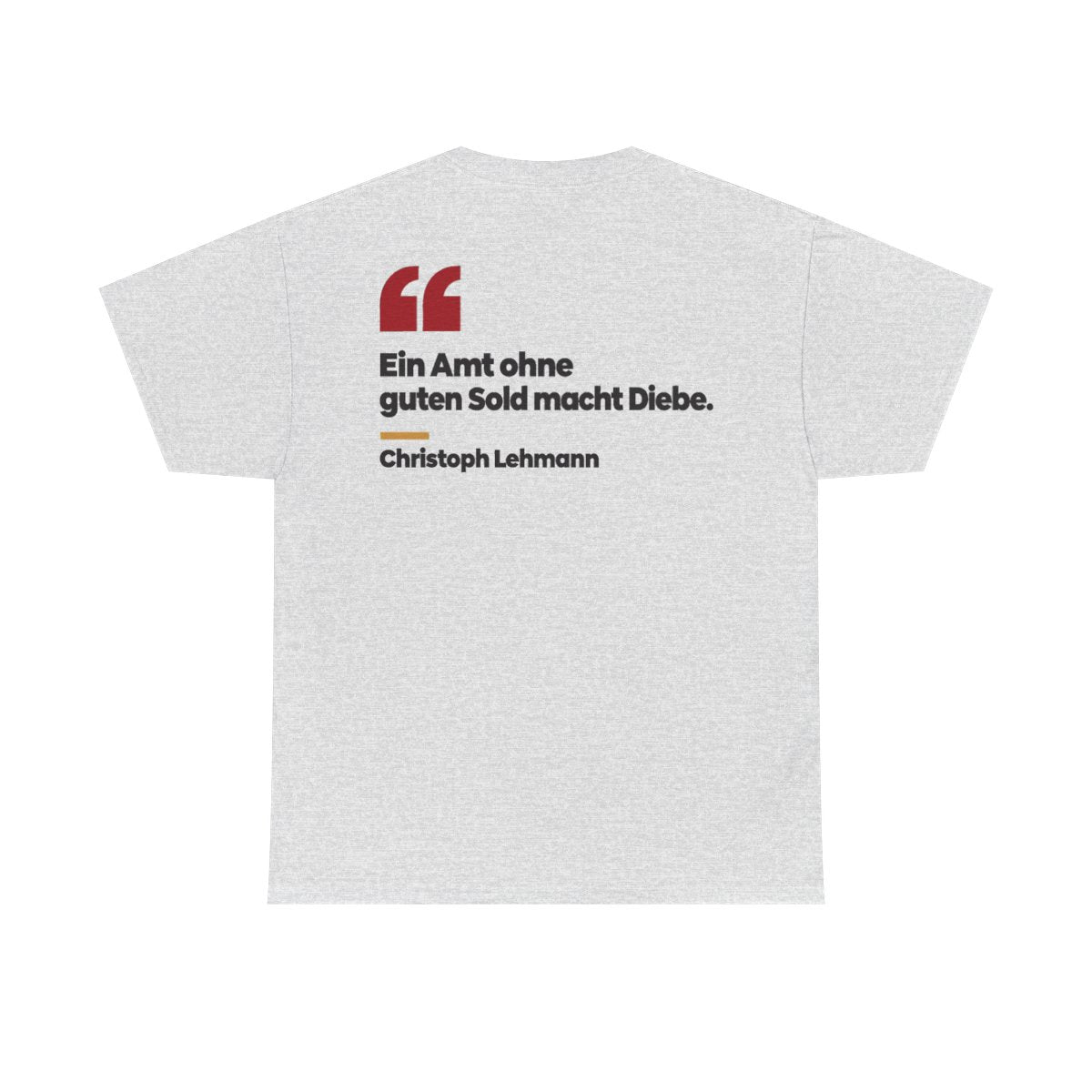 Unisex T-Shirt mit Zitat - Lehmann - Ein Amt ohne guten Sold macht Diebe (Druck hinten) – back