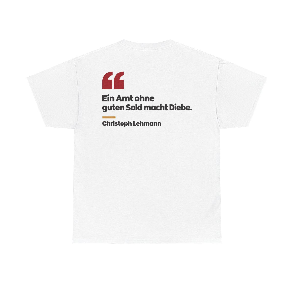Unisex T-Shirt mit Zitat - Lehmann - Ein Amt ohne guten Sold macht Diebe (Druck hinten) – back