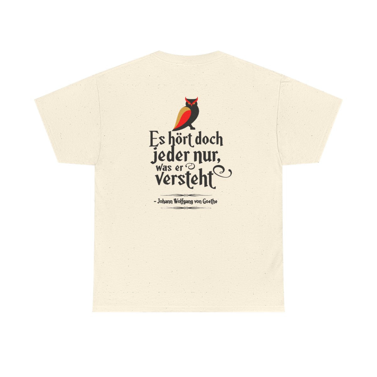 Unisex T-Shirt mit Zitat - Goethe - Jeder hört nur was er versteht (Druck hinten) – back