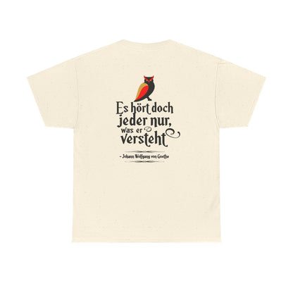 Unisex T-Shirt mit Zitat - Goethe - Jeder hört nur was er versteht (Druck hinten) – back
