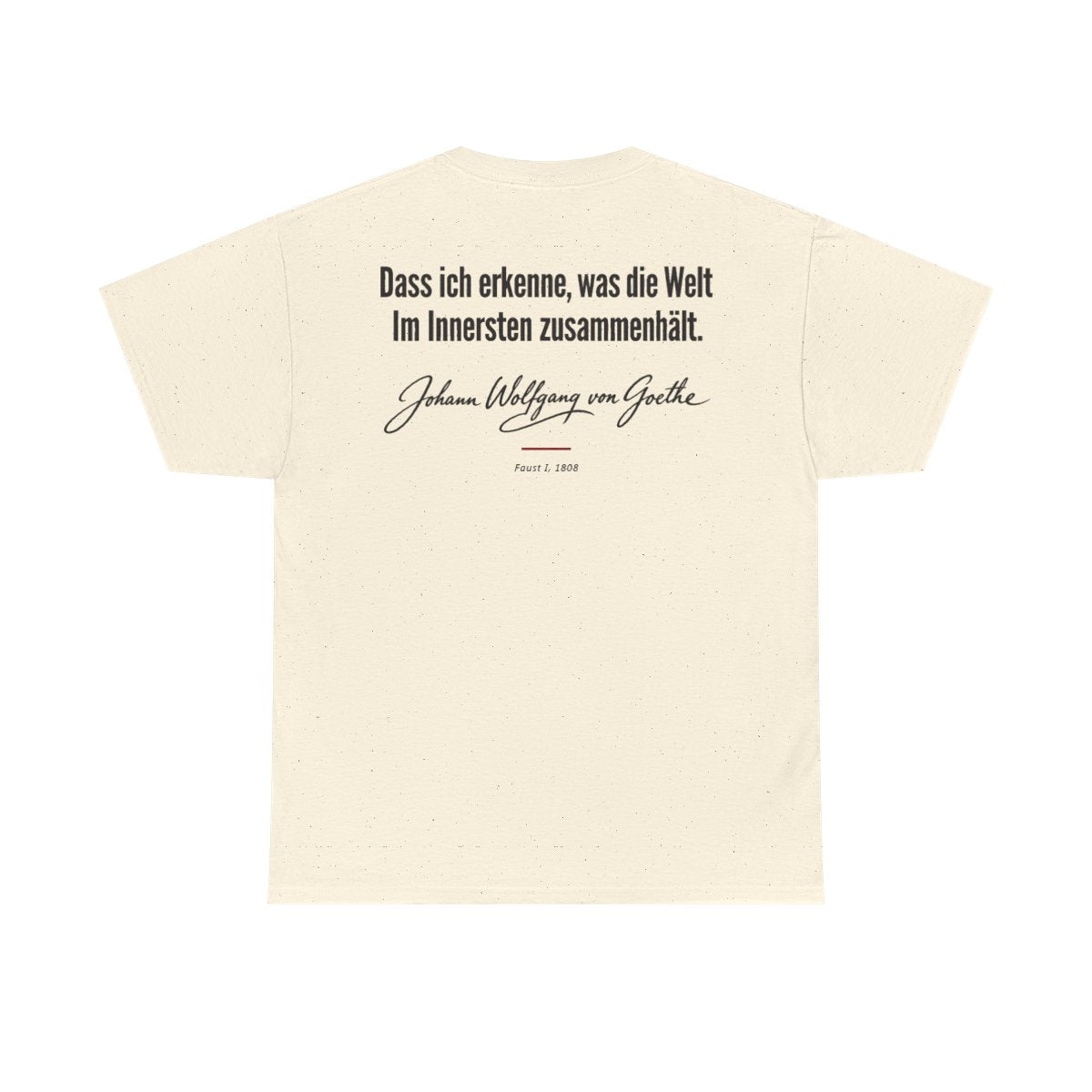 Unisex T-Shirt mit Zitat - Goethe - Dass ich erkenne, was die Welt Signatur (Druck hinten) – back