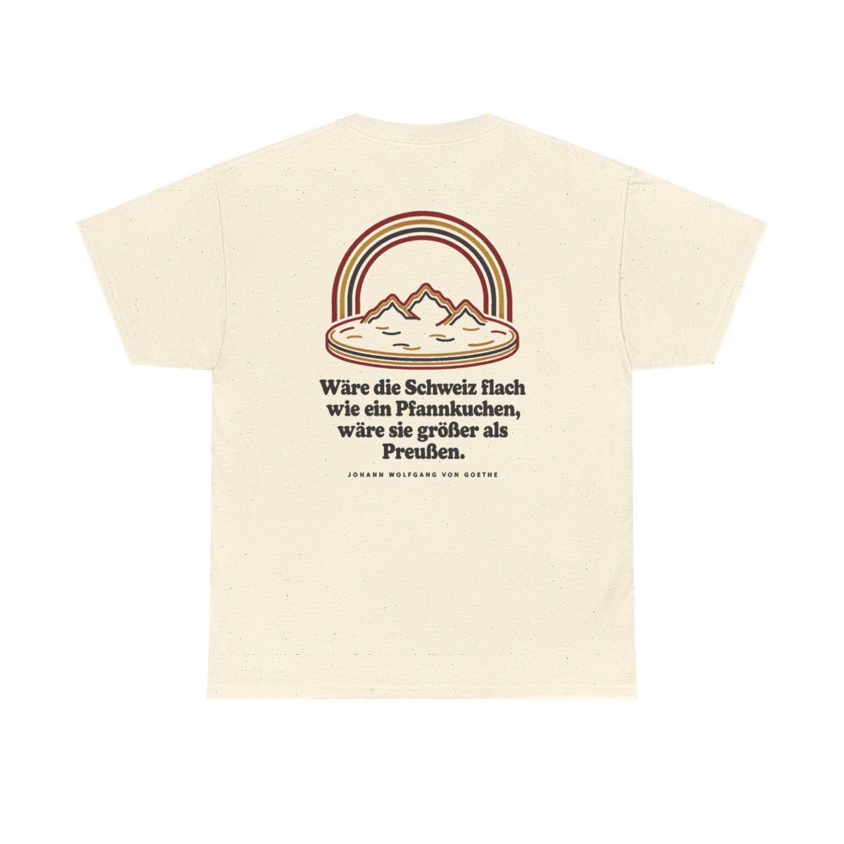 Unisex T-Shirt mit Zitat - Goethe - Schweiz wie ein Pfannkuchen (Druck hinten) – back