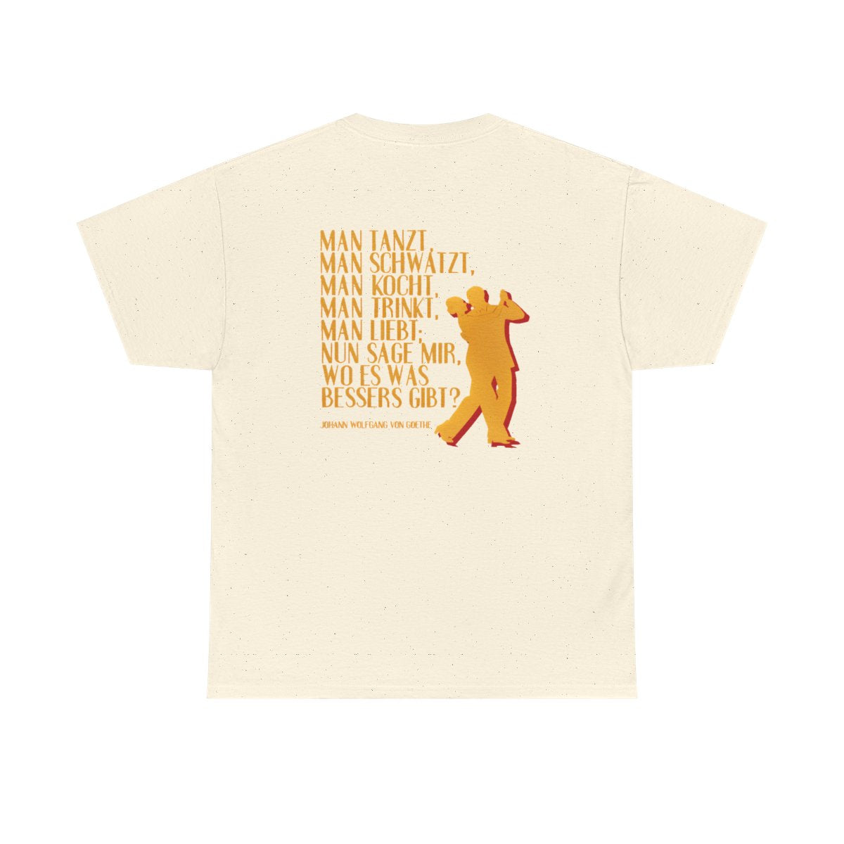 Unisex T-Shirt mit Zitat - Goethe - Man tanzt man trinkt (Druck hinten) – back