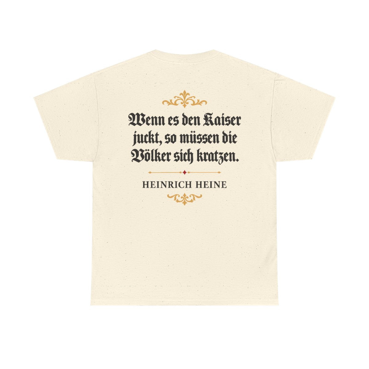 Unisex T-Shirt mit Zitat - Heine - Wenn es den Kaiser juckt (Druck hinten) – back