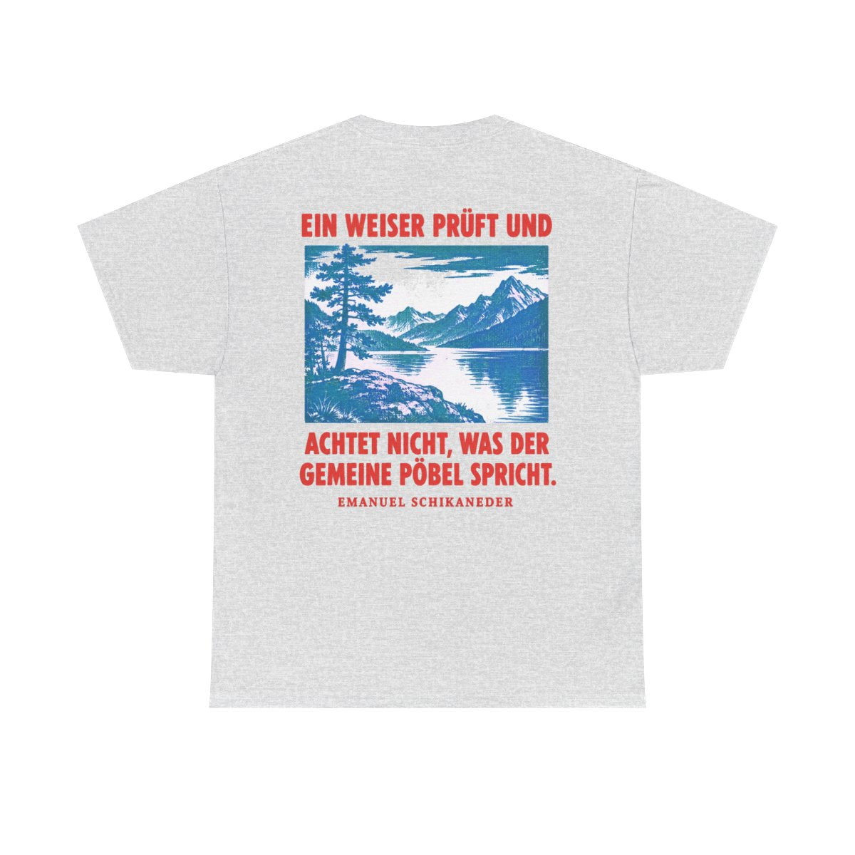 Unisex T-Shirt mit Zitat - Schikaneder - Ein Weiser prüft und achtet (Druck hinten) – back