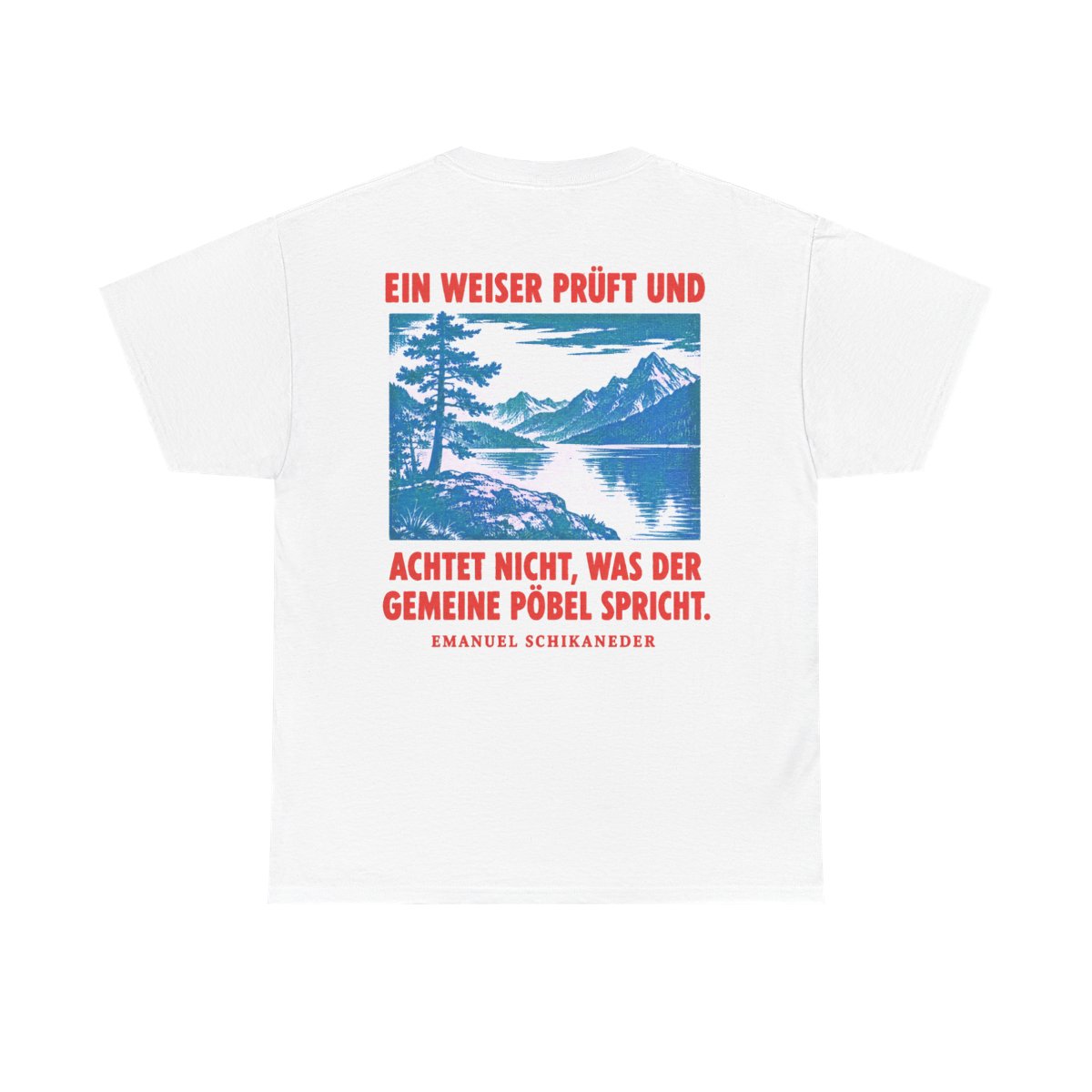 Unisex T-Shirt mit Zitat - Schikaneder - Ein Weiser prüft und achtet (Druck hinten) – back