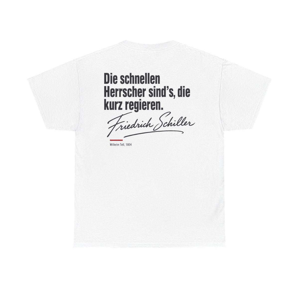 Unisex T-Shirt mit Zitat - Schiller - Die schnellen Herrscher sind’s, die kurz regieren Signatur (Druck hinten) – back