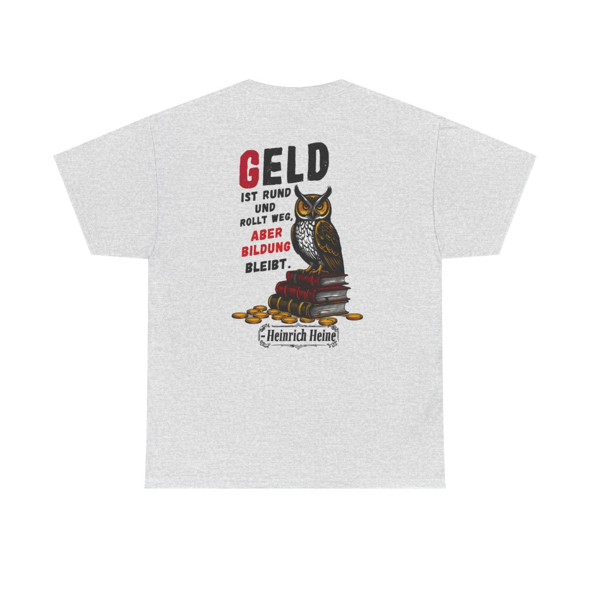 Unisex T-Shirt mit Zitat - Heine - Geld ist rund (Druck hinten) – back