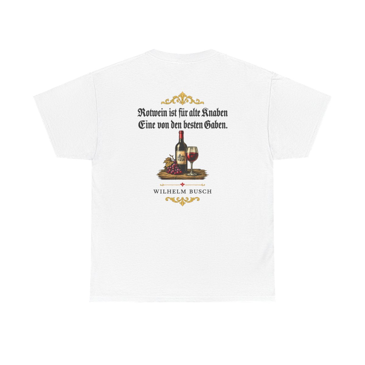 Unisex T-Shirt mit Zitat - Busch - Rotwein für alte Knaben Fraktur (Druck hinten) – back