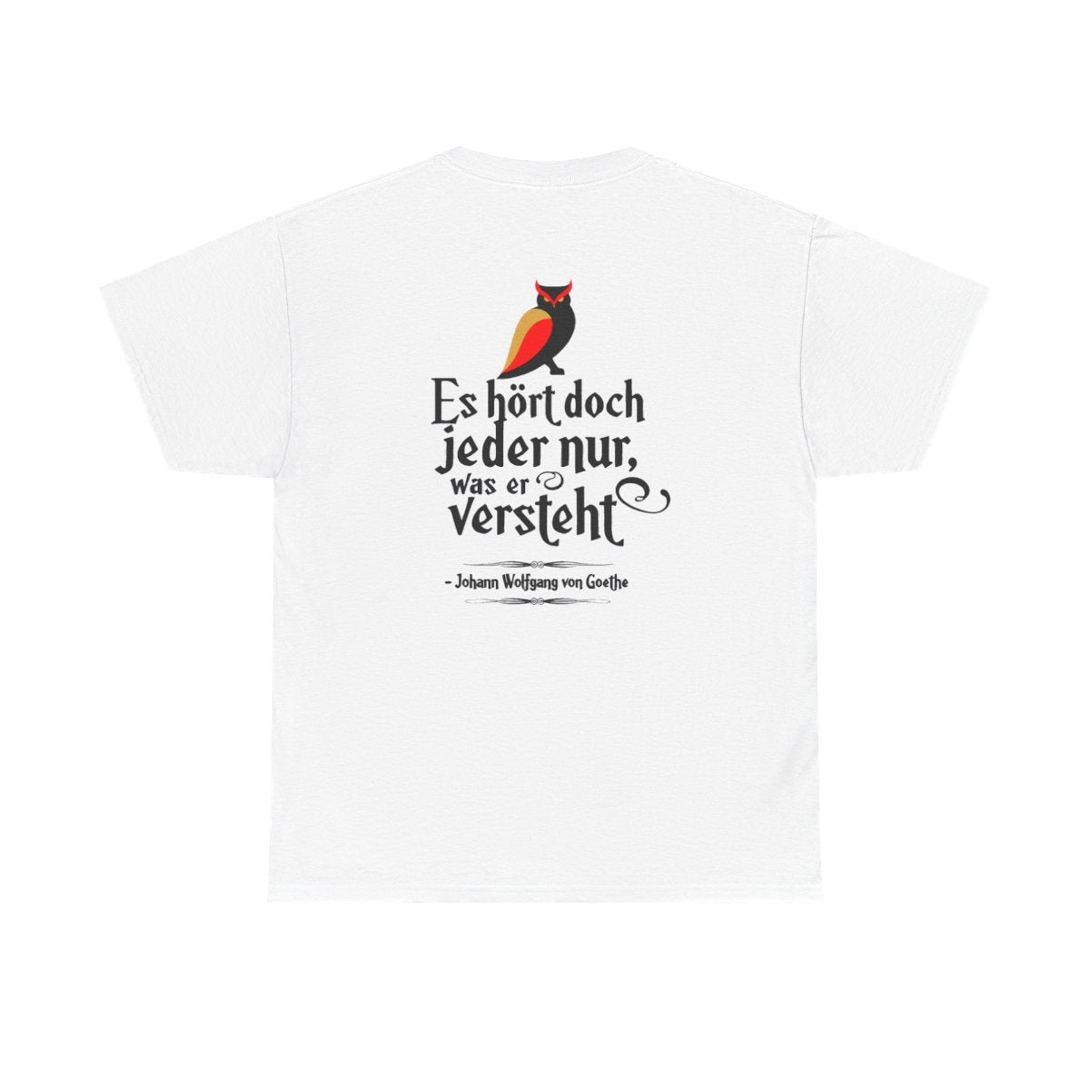 Unisex T-Shirt mit Zitat - Goethe - Jeder hört nur was er versteht (Druck hinten) – back