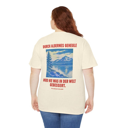 Unisex T-Shirt mit Zitat - Raabe - Durch albernes Geheule wird nie (Druck hinten) – person-5-back