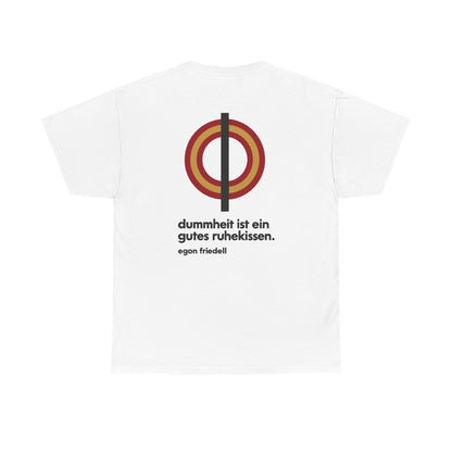 Unisex T-Shirt mit Zitat - Friedell - Dummheit ist ein gutes Ruhekissen (Druck hinten) – back