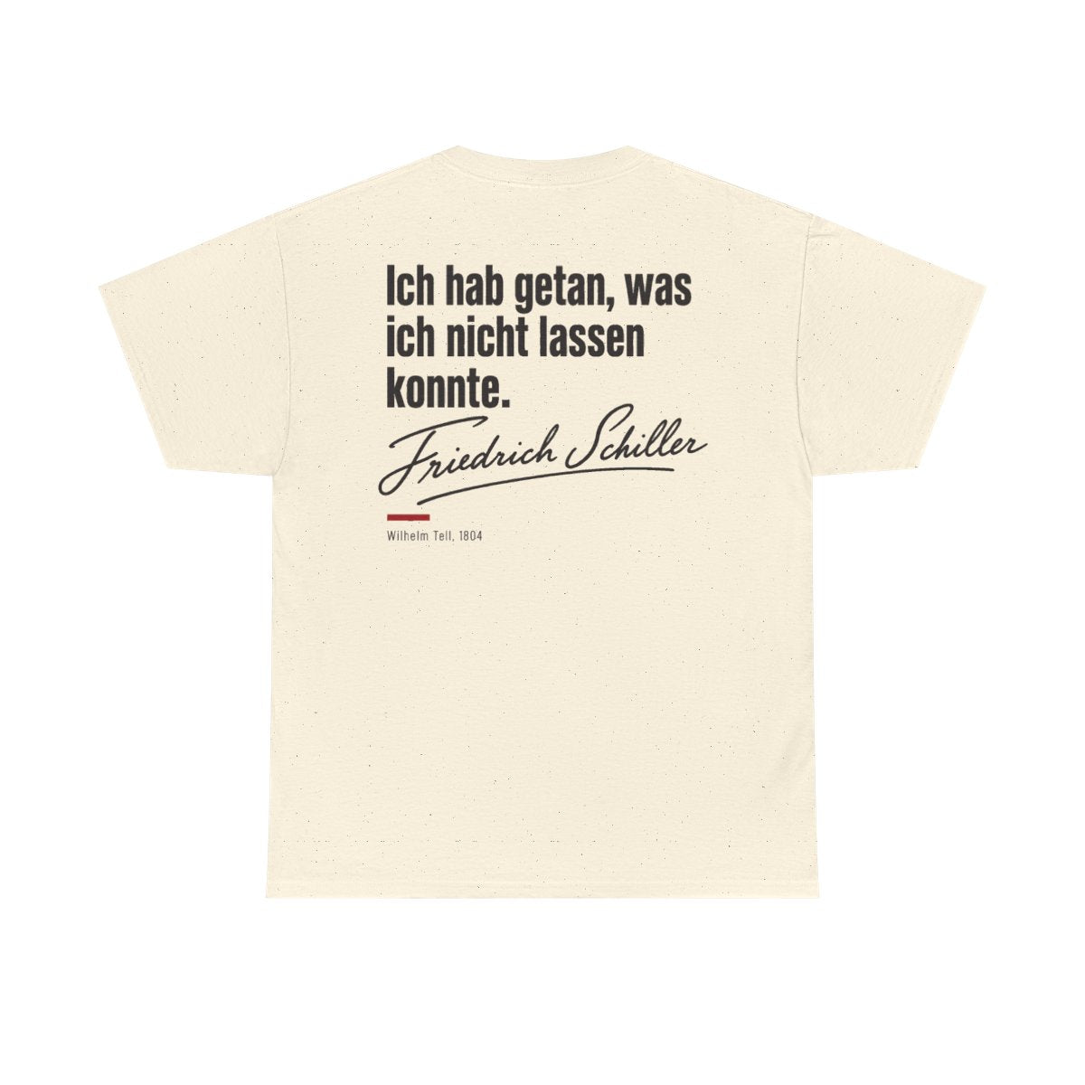 Unisex T-Shirt mit Zitat - Schiller - Ich hab getan (Druck hinten) – back
