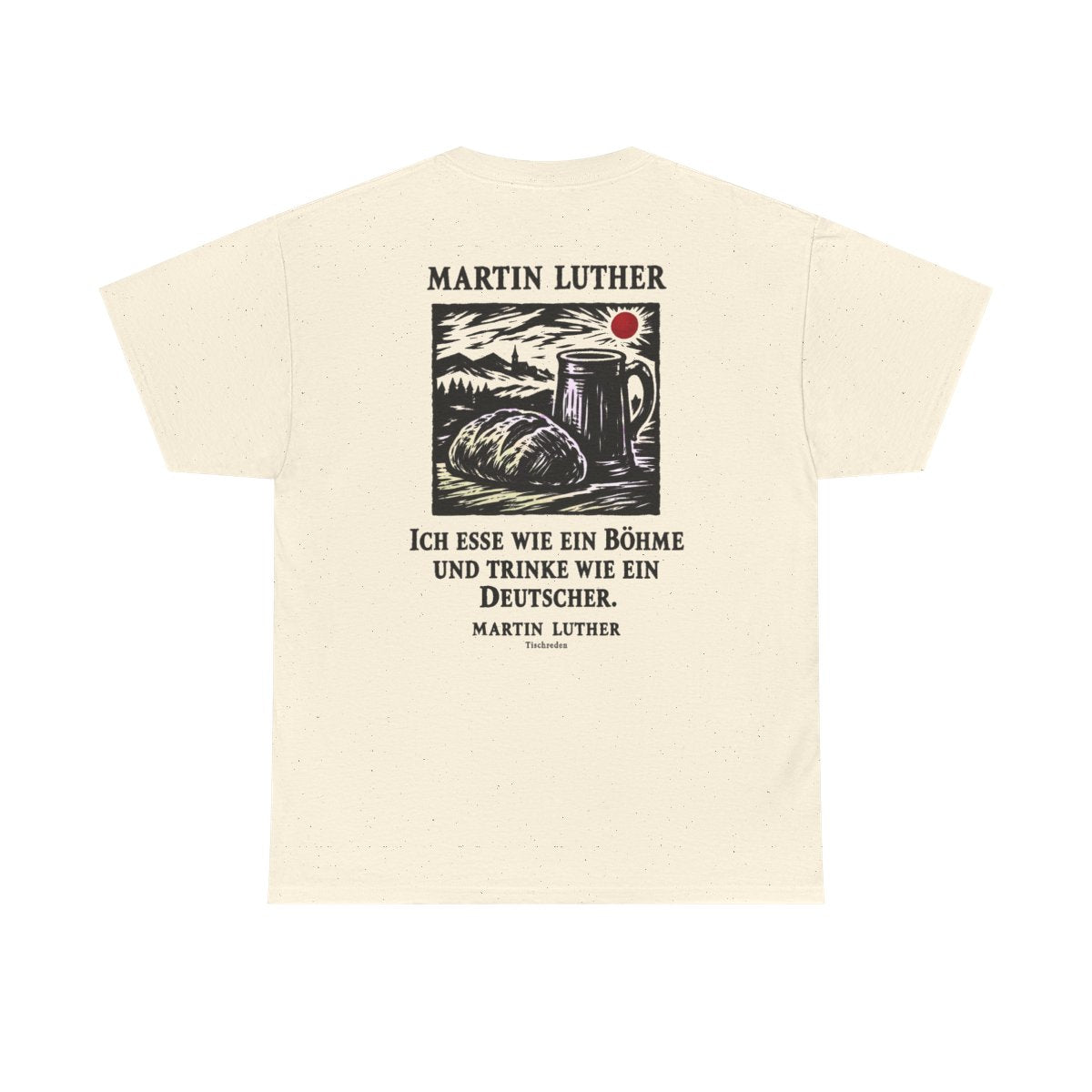 Unisex T-Shirt mit Zitat - Luther - Ich esse wie ein Böhme Holzschnitt (Druck hinten) – back
