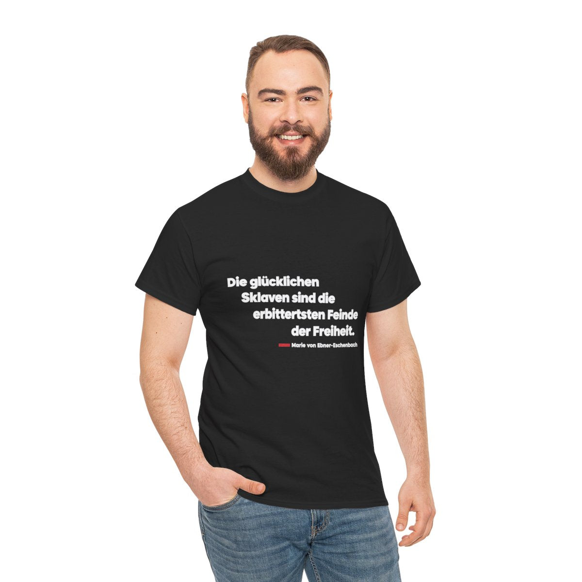 Unisex T-Shirt mit Zitat - Ebner-Eschenbach - Die glücklichen Sklaven – person-3