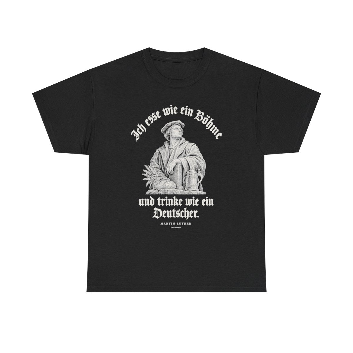 Unisex T-Shirt mit Zitat - Luther - Ich esse wie ein Böhme Gravur – front