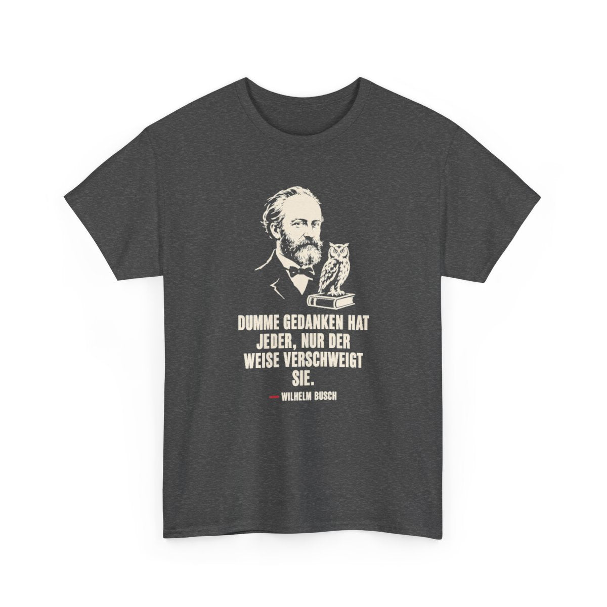 Unisex T-Shirt mit Zitat - Busch - Dumme Gedanken hat jeder – front-2
