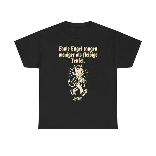 Unisex T-Shirt mit Zitat - Gött - Faule Engel taugen weniger als fleißige Teufel – front