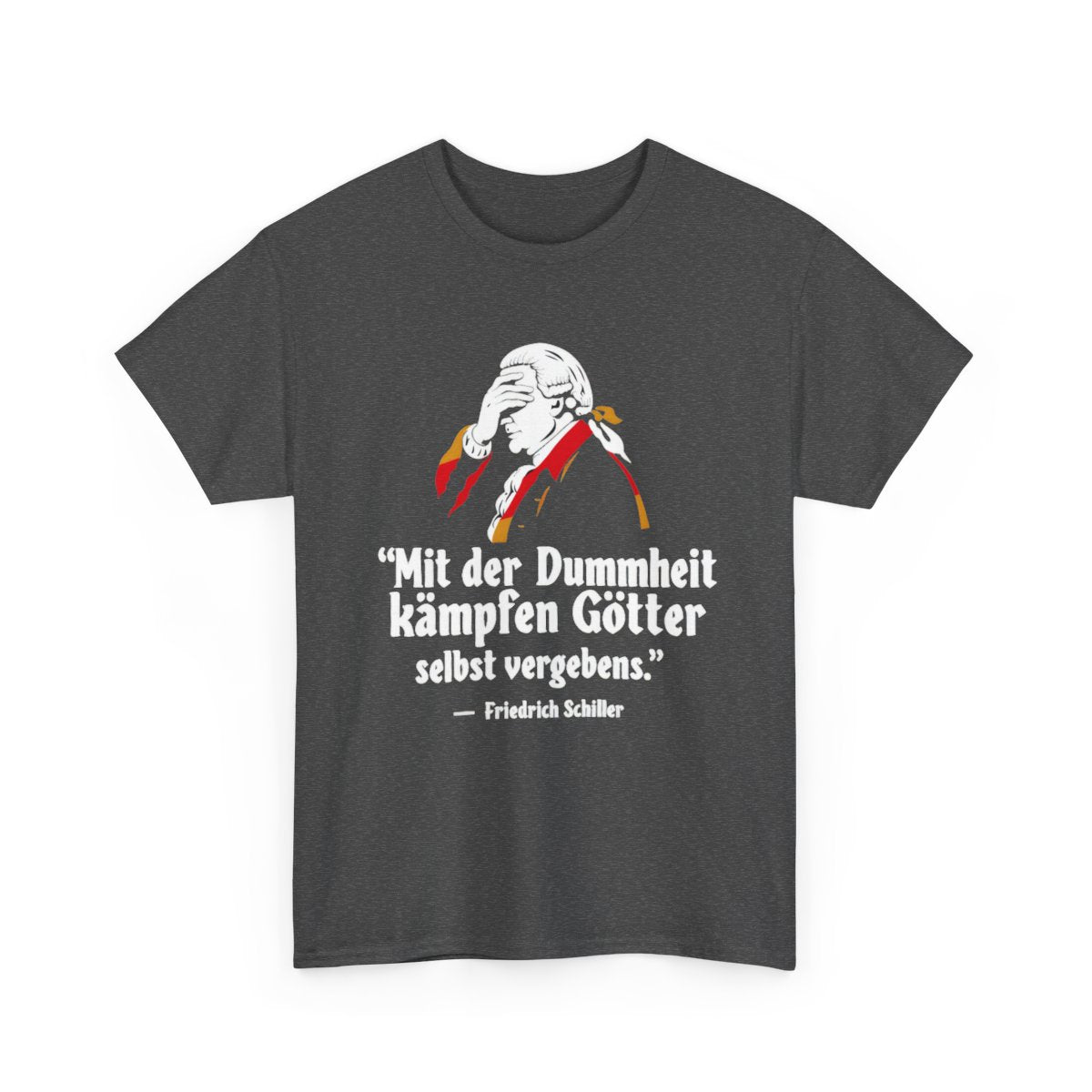 Unisex T-Shirt mit Zitat - Schiller - Mit der Dummheit kämpfen Götter – front-2