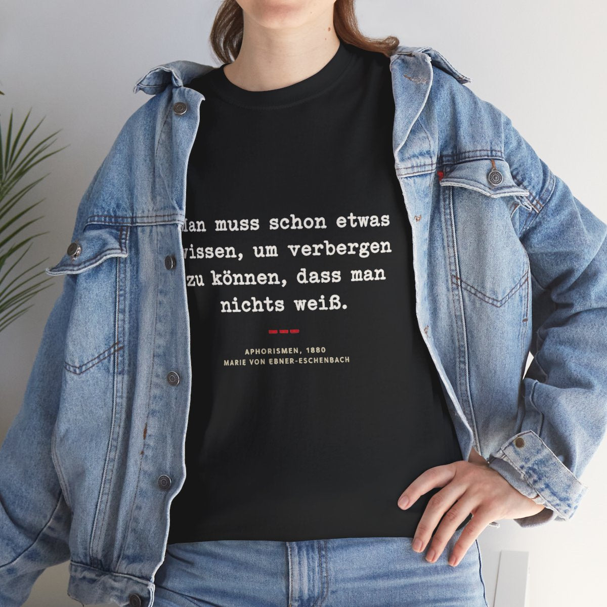 Unisex T-Shirt mit Zitat - Ebner-Eschenbach - Verbergen dass man nichts weiß – lifestyle