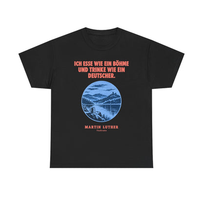 Unisex T-Shirt mit Zitat - Luther - Ich esse wie ein Böhme Plakat – front
