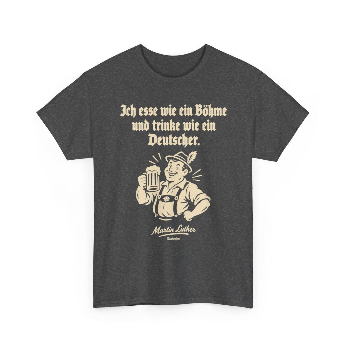 Unisex T-Shirt mit Zitat - Luther - Ich esse wie ein Böhme – front-2