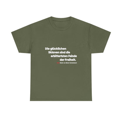 Unisex T-Shirt mit Zitat - Ebner-Eschenbach - Die glücklichen Sklaven – front