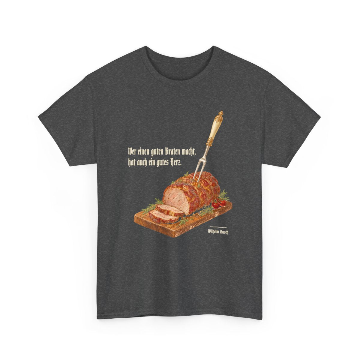 Unisex T-Shirt mit Zitat - Busch - Ein guter Braten – front-2