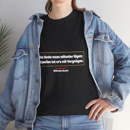 Unisex T-Shirt mit Zitat - Busch - Lügen mit Vergnügen – lifestyle