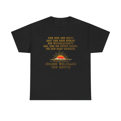 Unisex T-Shirt mit Zitat - Goethe - Neue Epoche der Weltgeschichte – front