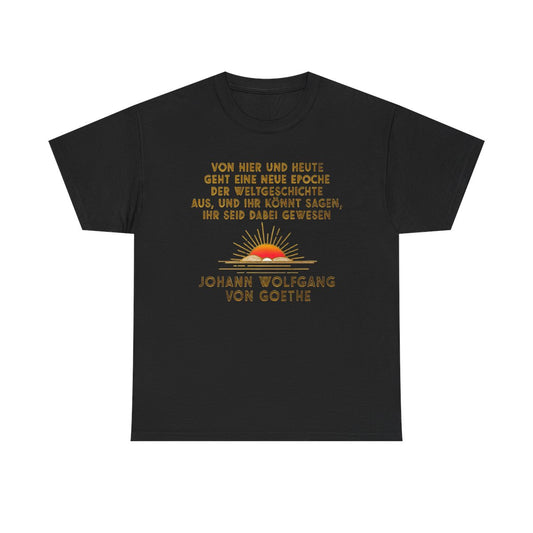 Unisex T-Shirt mit Zitat - Goethe - Neue Epoche der Weltgeschichte – front