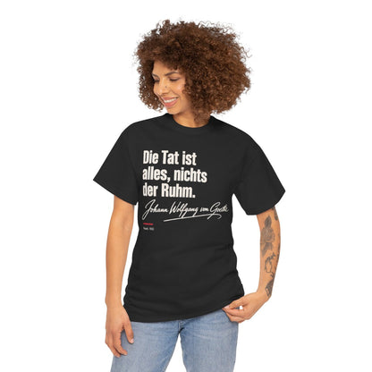Unisex T-Shirt mit Zitat - Goethe - Die Tat ist alles, nichts der Ruhm Signatur – person-1
