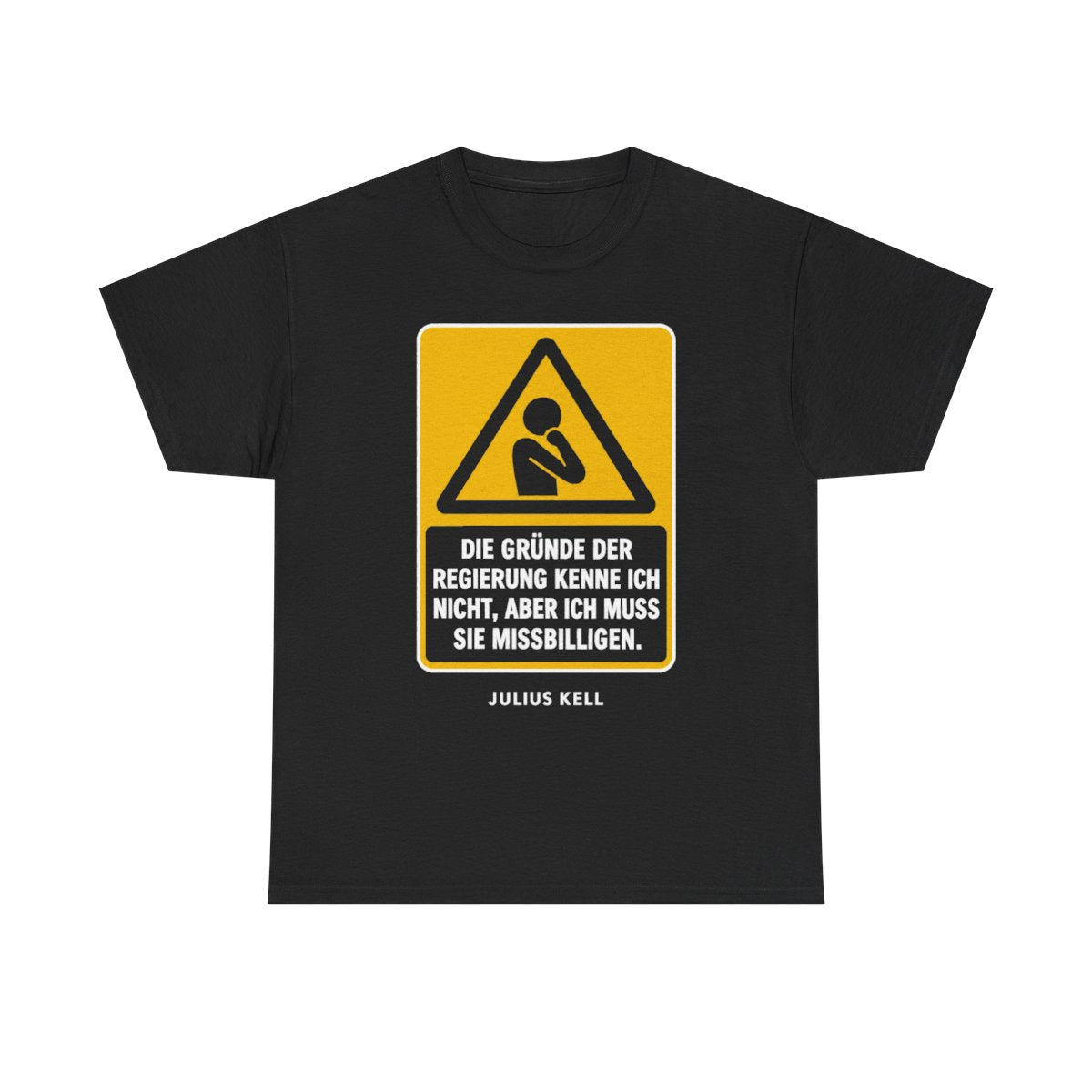 Unisex T-Shirt mit Zitat - Kell - Die Gründe der Regierung kenne – front