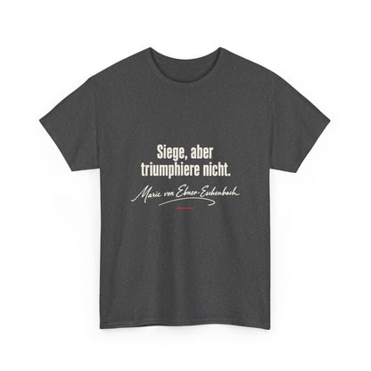 Unisex T-Shirt mit Zitat - Ebner-Eschenbach - Siege aber triumphiere nicht – front-2
