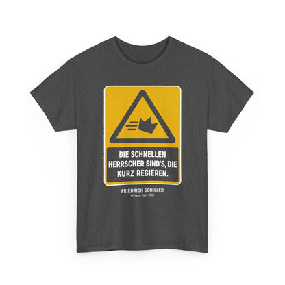 Unisex T-Shirt mit Zitat - Schiller - Die schnellen Herrscher sind’s, die kurz regieren – front-2