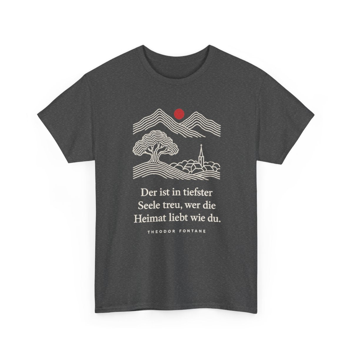 Unisex T-Shirt mit Zitat - Fontane - Wer die Heimat liebt – front-2