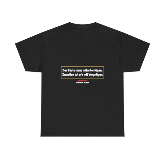 Unisex T-Shirt mit Zitat - Busch - Lügen mit Vergnügen – front