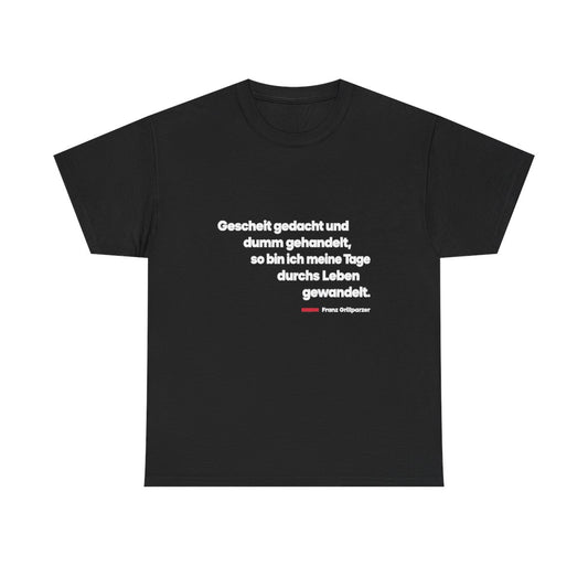 Unisex T-Shirt mit Zitat - Grillparzer - Gescheit gedacht dumm gehandelt – front