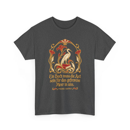 Unisex T-Shirt mit Zitat - Kafka - Ein Buch muss die Axt – front-2