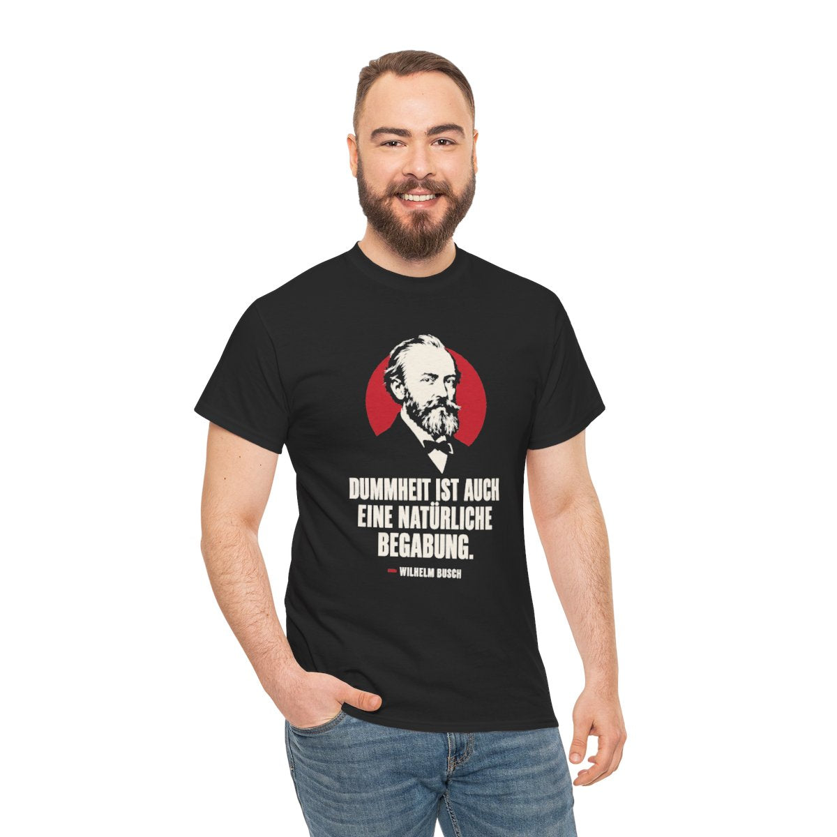 Unisex T-Shirt mit Zitat - Busch - Dummheit ist eine Begabung – person-3