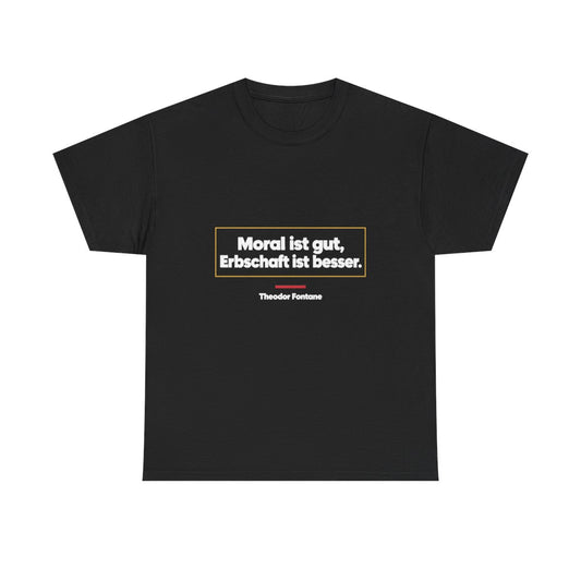 Unisex T-Shirt mit Zitat - Fontane - Moral und Erbschaft – front