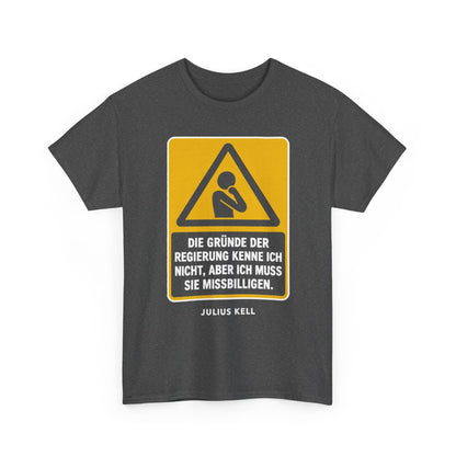 Unisex T-Shirt mit Zitat - Kell - Die Gründe der Regierung kenne – front-2