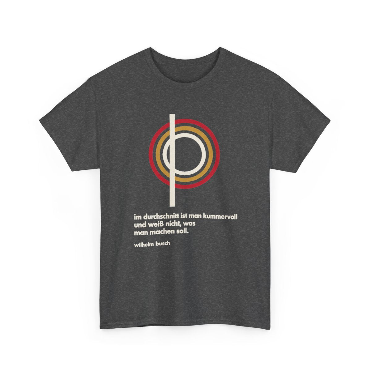 Unisex T-Shirt mit Zitat - Busch - Im Durchschnitt kummervoll – front-2