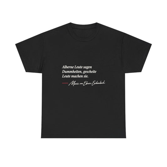 Unisex T-Shirt mit Zitat - Ebner-Eschenbach - Alberne und gescheite Leute – front